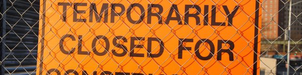 Image of sign reading "Temporarily Closed For Construction"